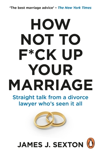 Book cover of How Not to F*ck Up Your Marriage by James Sexton