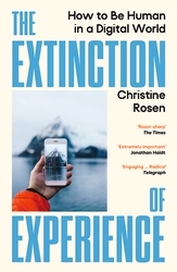 Book cover of The Extinction of Experience by Christine Rosen