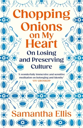 Book cover of Chopping Onions on My Heart by Samantha Ellis