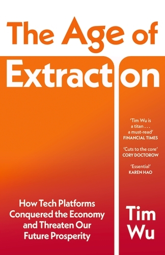 Book cover of The Age of Extraction by Tim Wu