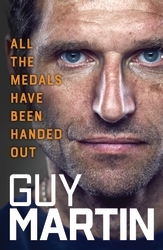 Book cover of All the Medals Have Been Handed Out by Guy Martin