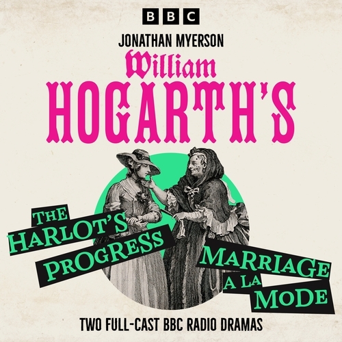 Book cover of William Hogarth’s A Harlot’s Progress & Marriage a la Mode by Jonathan Myerson