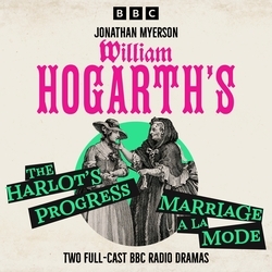 Book cover of William Hogarth’s A Harlot’s Progress & Marriage a la Mode by Jonathan Myerson