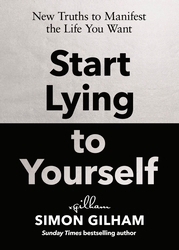 Book cover of Start Lying to Yourself by Simon Gilham