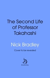 Book cover of The Second Life of Professor Takahashi by Nick Bradley