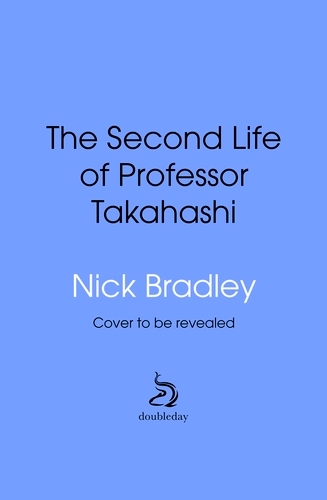 Book cover of The Second Life of Professor Takahashi by Nick Bradley