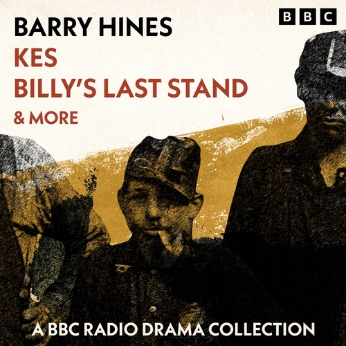Book cover of Barry Hines: Kes, Billy’s Last Stand & more by Barry Hines