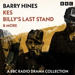 Book cover of Barry Hines: Kes, Billy’s Last Stand & more by Barry Hines