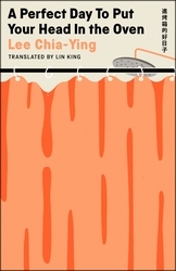 Book cover of A Perfect Day to Put Your Head in the Oven by Lee Chia-Ying