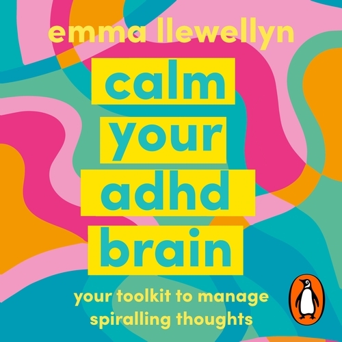 Book cover of Calm Your ADHD Brain by Emma Llewellyn