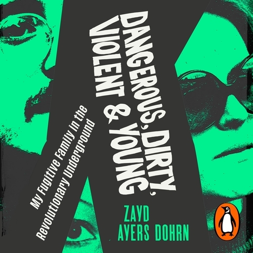 Book cover of Dangerous, Dirty, Violent and Young by Zayd Ayers Dohrn