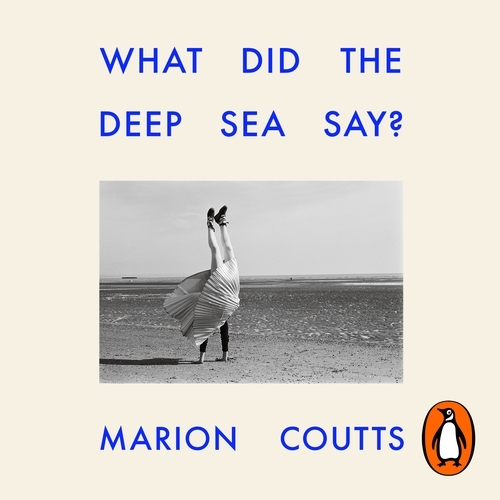 Book cover of What Did the Deep Sea Say? by Marion Coutts