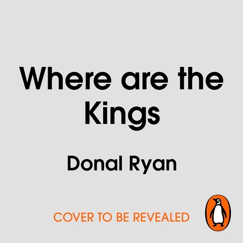 Book cover of Where are the Kings by Donal Ryan