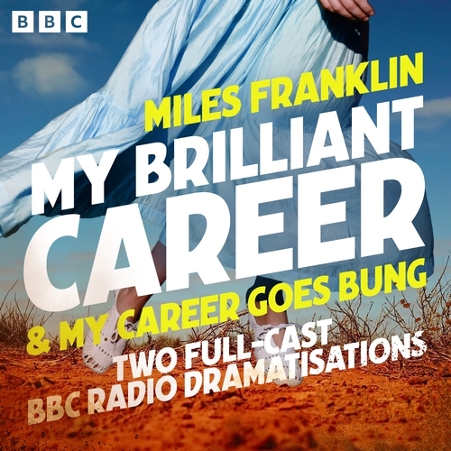 Book cover of My Brilliant Career & My Career Goes Bung by Miles Franklin