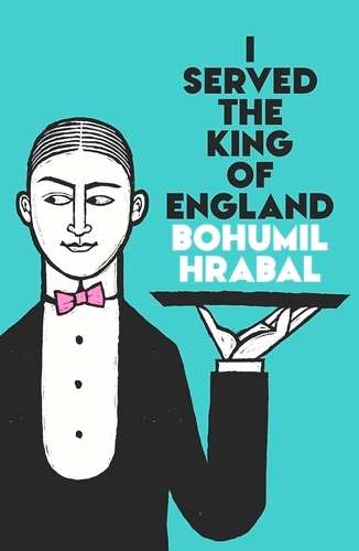 Book cover of I Served The King Of England by Bohumil Hrabal