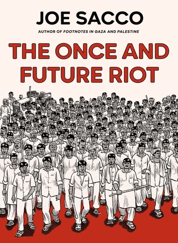 Book cover of The Once and Future Riot by Joe Sacco