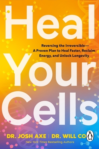 Book cover of Heal Your Cells by Josh Axe, Will Cole