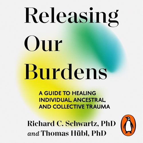Book cover of Releasing our Burdens by Richard Schwartz, Thomas Hübl