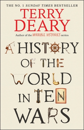 Book cover of A History of The World in Ten Wars by Terry Deary