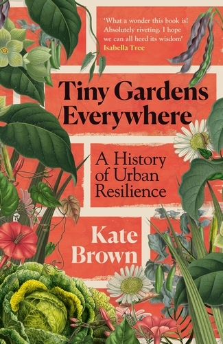 Book cover of Tiny Gardens Everywhere by Kate Brown