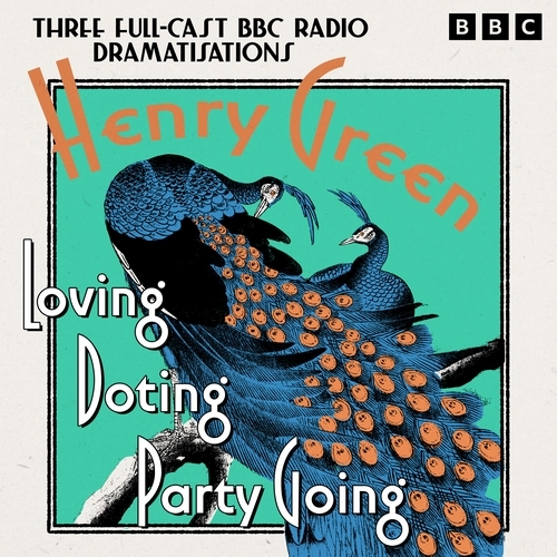 Book cover of Loving, Doting & Party Going by Henry Green
