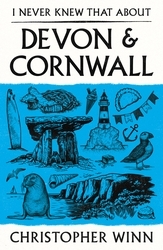 Book cover of I Never Knew That About Devon and Cornwall by Christopher Winn
