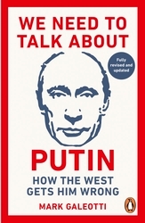 Book cover of We Need to Talk About Putin by Mark Galeotti