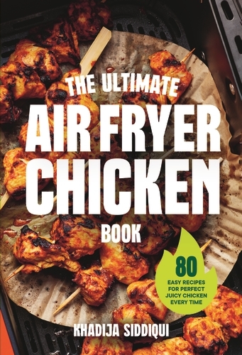 Book cover of The Ultimate Air Fryer Chicken Book by Khadija Siddiqui