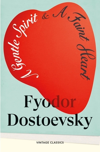 Book cover of A Gentle Spirit & A Faint Heart by Fyodor Dostoyevsky