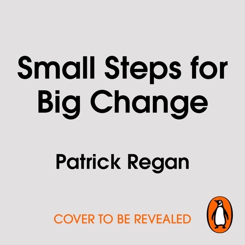 Book cover of Small Steps for Big Change by Patrick Regan