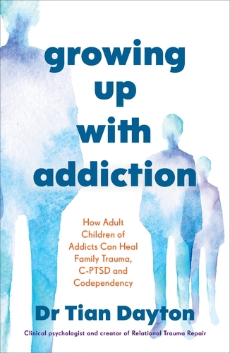 Book cover of Growing Up with Addiction by Dr Tian Dayton