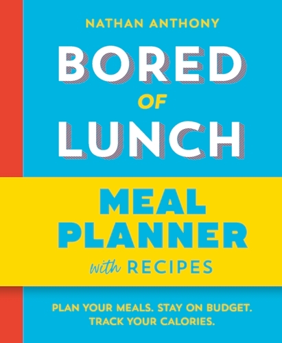 Book cover of Bored of Lunch: Meal Planner by Nathan Anthony