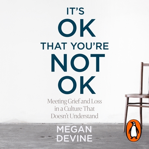 Book cover of It’s OK That You’re Not OK by Megan Devine