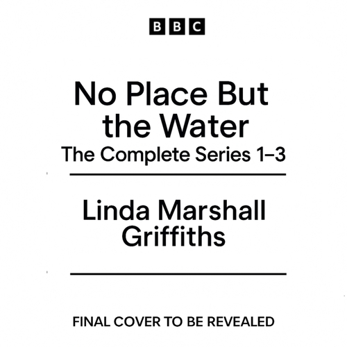 Book cover of No Place But the Water: The Complete Series 1-3 by Linda Marshall Griffiths