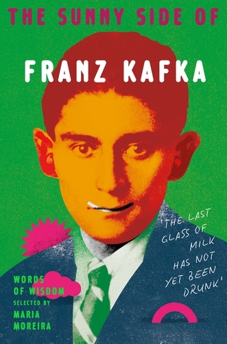 Book cover of The Sunny Side of Franz Kafka by Franz Kafka, Maria Moreira