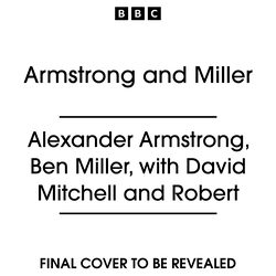 Book cover of Armstrong and Miller by Alexander Armstrong, Ben Miller, David Mitchell, Robert Webb