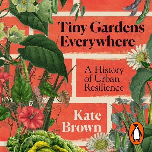 Book cover of Tiny Gardens Everywhere by Kate Brown
