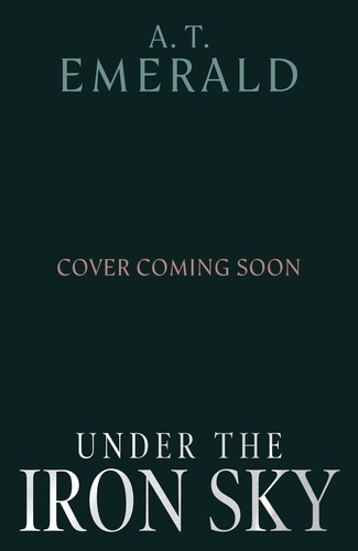 Book cover of Under the Iron Sky by A.T. Emerald