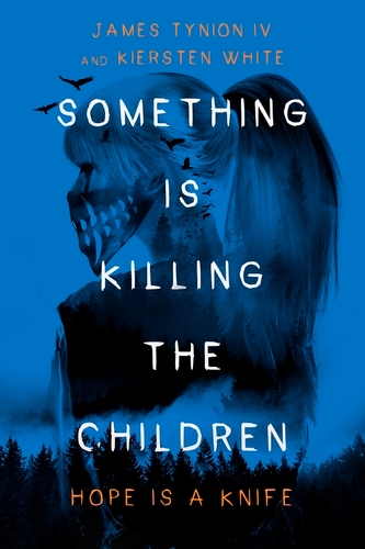 Book cover of Something Is Killing the Children by James Tynion IV, Kiersten White