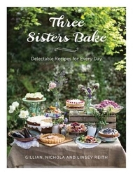 Book cover of Three Sisters Bake by Gillian Reith, Nichola Lowther, Linsey Reith, Nichola Reith