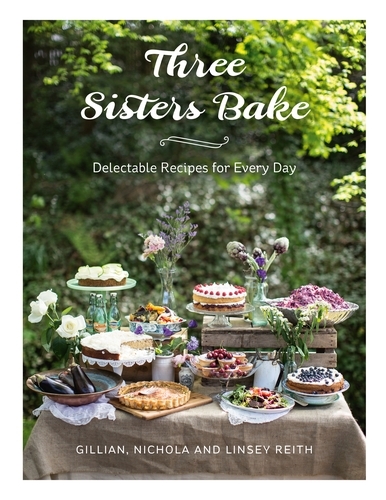 Book cover of Three Sisters Bake by Gillian Reith, Nichola Lowther, Linsey Reith, Nichola Reith