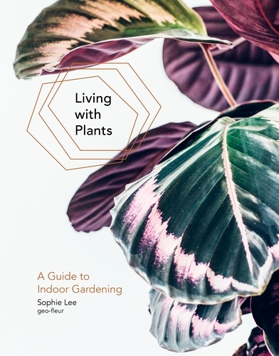 Book cover of Living With Plants by Sophie Lee