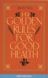 Book cover of Ten Golden Rules for Good Health by Jd Vries, Jan de Vries