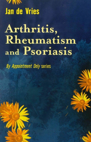 Book cover of Arthritis, Rheumatism and Psoriasis by Jan de Vries