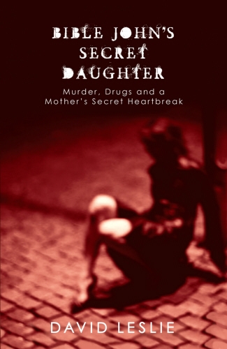 Book cover of Bible John's Secret Daughter by David Leslie