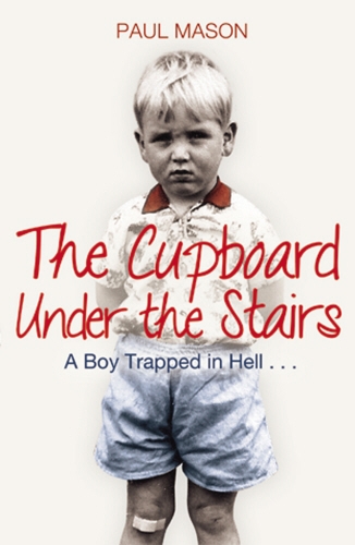 Book cover of The Cupboard Under the Stairs by Paul Mason