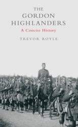 Book cover of The Gordon Highlanders by Trevor Royle