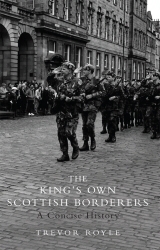 Book cover of The King's Own Scottish Borderers by Trevor Royle