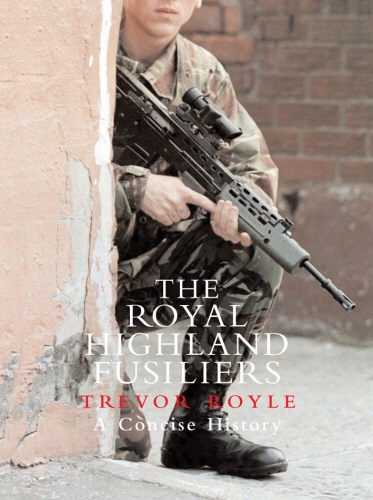 Book cover of The Royal Highland Fusiliers by Trevor Royle