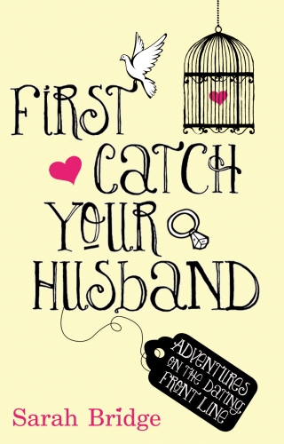 Book cover of First Catch Your Husband by Sarah Bridge